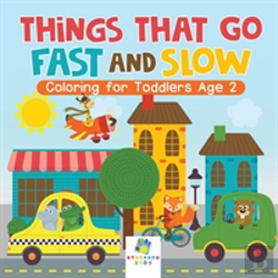 Bertrand.pt - Things That Go Fast And Slow | Coloring For Toddlers Age 2