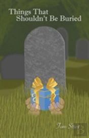 Things That Shouldn'T Be Buried