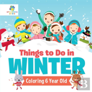 Things To Do In Winter | Coloring 6 Year Old