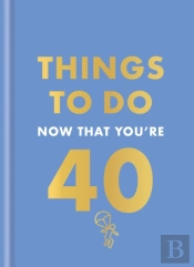 Things To Do Now That You'Re 40