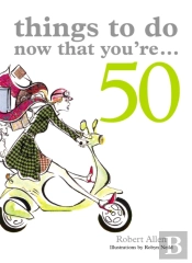 Things To Do Now That You'Re 50