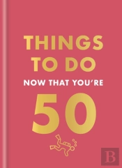 Things To Do Now That You'Re 50