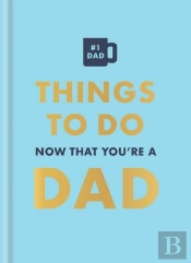 Things To Do Now That You'Re A Dad