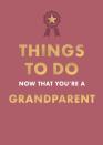 Things To Do Now That You'Re A Grandparent