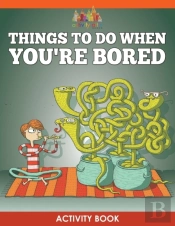 Things To Do When You'Re Bored Activity Book