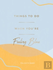 Things To Do When You'Re Feeling Blue