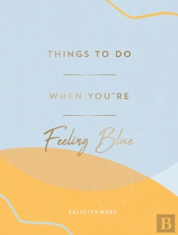 Bertrand.pt - Things To Do When You'Re Feeling Blue