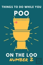 Things To Do While You Poo On The Loo Number 2