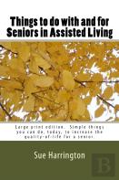 Things To Do With And For Seniors In Assisted Living (Large Print Edition)