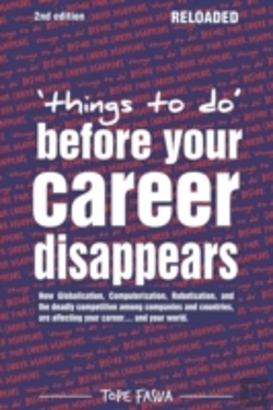 Bertrand.pt - Things To Do...Before Your Career Disappears: How Globalisation, Computerisation, Robotisation, And The Deadly Competition Among Companies And Countri