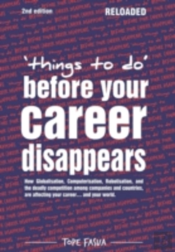 Bertrand.pt - Things To Do...Before Your Career Disappears: How Globalisation, Computerisation, Robotisation, And The Deadly Competition Among Companies And Countri