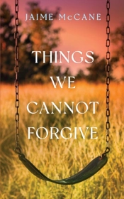 Things We Cannot Forgive