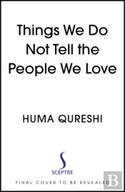 Things We Do Not Tell The People We Love