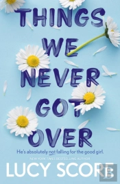 Things We Never Got Over