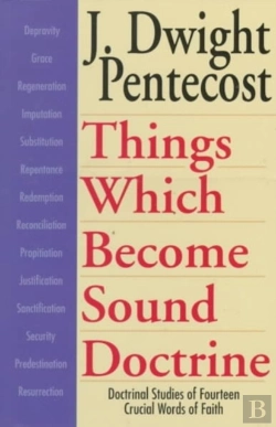 Bertrand.pt - Things Which Become Sound Doctrine Â€“ Doctrinal Studies Of Fourteen Crucial Words Of Faith