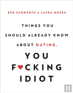 Bertrand.pt - Things You Should Already Know About Dating, You F*Cking Idiot