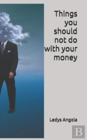 Things You Should Not Do With Your Money