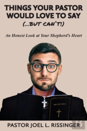 Things Your Pastor Would Love To Say (...But Can'T)