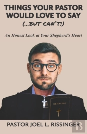 Things Your Pastor Would Love To Say (...But Can'T!)