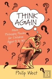Think Again: More Philosophy Puzzles For