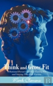 Think And Grow Fit: A Rational Person'S