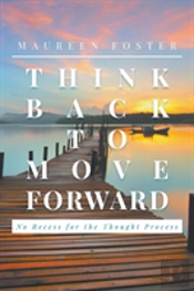 Think Back To Move Forward