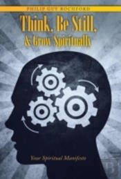 Think, Be Still, & Grow Spiritually: You