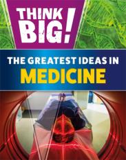 Think Big!: The Greatest Ideas In Medicine