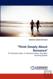 'Think Deeply About Romance'