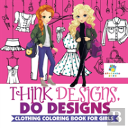 Think Designs, Do Designs | Clothing Coloring Book For Girls