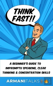 Think Fast!! A Beginner'S Guide To Impromptu Speaking, Clear Thinking, And Concentration Skills