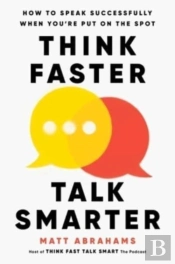 Think Faster, Talk Smarter