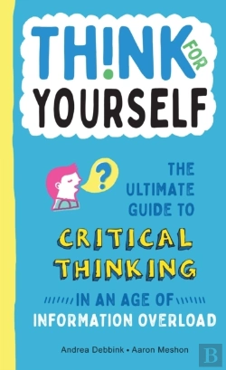 Bertrand.pt - Think For Yourself: The Ultimate Guide To Critical Thinking In An Age Of Information Overload