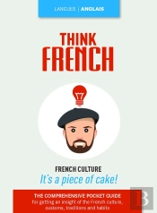 Think French ; French Culture ; It'S A Piece Of Cake !