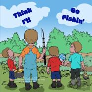 Think I'Ll Go Fishin'