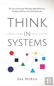 Think In Systems: The Art Of Strategic P