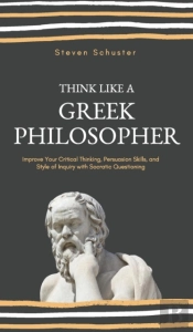 Think Like A Greek Philosopher