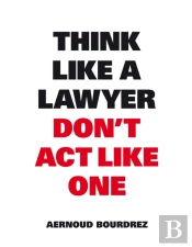 Think Like A Lawyer, Donâ€™T Act Like One