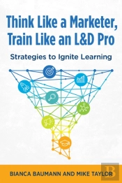 Think Like A Marketer, Train Like An L&D Pro