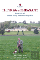 Think Like A Pheasant: Brian Mitchell And The Rise Of The Exmoor High Bird