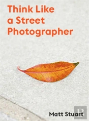 Think Like A Street Photographer
