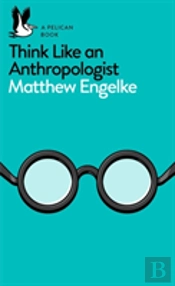 Think Like An Anthropologist