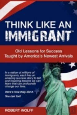 Bertrand.pt - Think Like An Immigrant--Old Lessons For Success Taught By America'S Newest Arrivals
