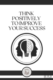Think Positively To Improve Your Success