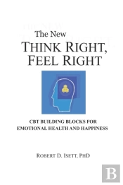 Think Right, Feel Right: The New Cbt Sys