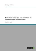 Think Tanks In Den Usa Und Ihr Einfluss Als Instrumente Der Politikberatung