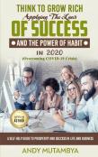Think To Grow Rich - Applying The Laws Of Success And The Power Of Habit In 2020 (Overcoming Covid-19 Crisis)