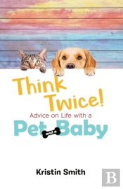 Think Twice! Advice On Life With A Pet A