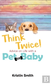 Think Twice! Advice On Life With A Pet A