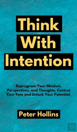 Bertrand.pt - Think With Intention: Reprogram Your Min